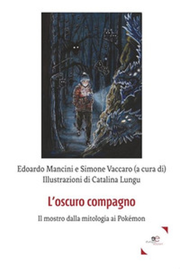 L'oscuro compagno. Il mostro dalla mitologia ai Pokémon - Librerie.coop L'oscuro compagno. Il mostro dalla mitologia ai Pokémon - Librerie.coop
