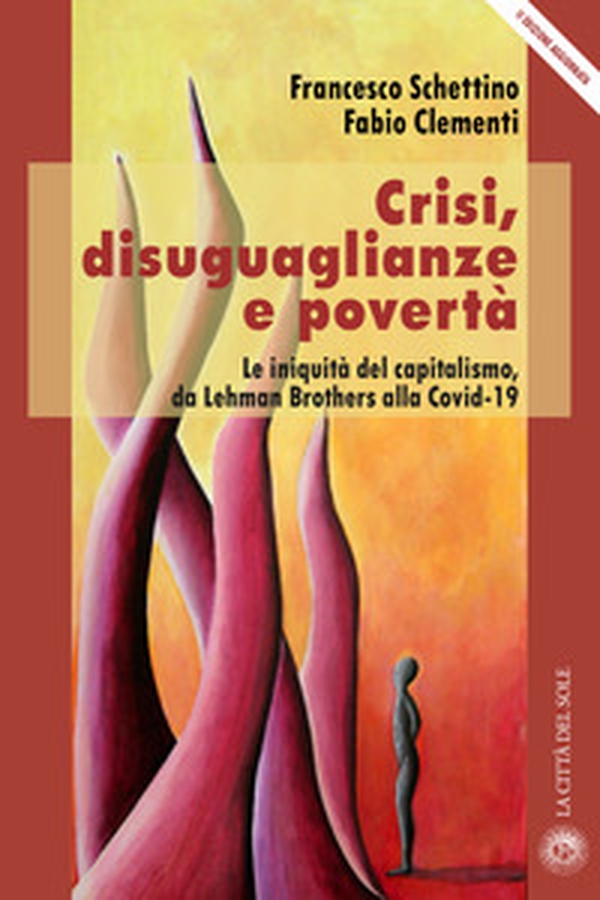 Crisi, disuguaglianze e povertà. Le iniquità del capitalismo, da Lehman Brothers alla Covid-19 - Librerie.coop Crisi, disuguaglianze e povertà. Le iniquità del capitalismo, da Lehman Brothers alla Covid-19 - Librerie.coop