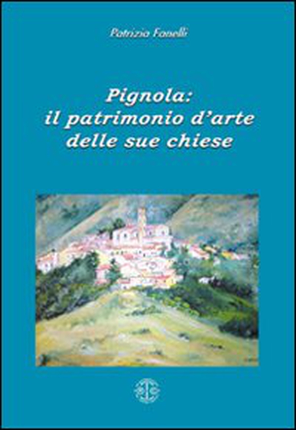 Pignola. Il patrimonio delle sue chiese - Librerie.coop Pignola. Il patrimonio delle sue chiese - Librerie.coop