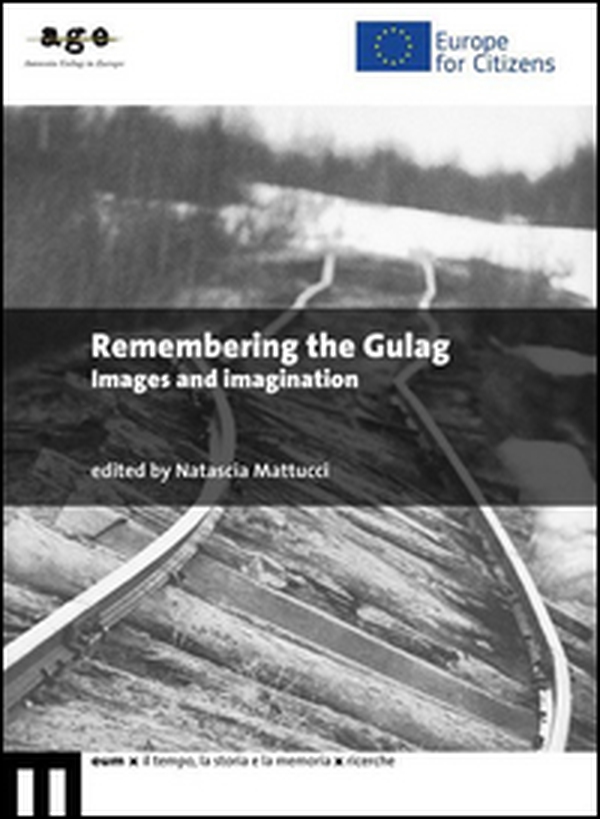 Remembering the Gulag. Images and imagination - Librerie.coop Remembering the Gulag. Images and imagination - Librerie.coop