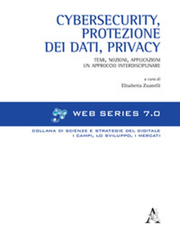 Cybersecurity, protezione dei dati, privacy. Temi, nozioni, applicazioni. Un approccio interdisciplinare - Librerie.coop Cybersecurity, protezione dei dati, privacy. Temi, nozioni, applicazioni. Un approccio interdisciplinare - Librerie.coop
