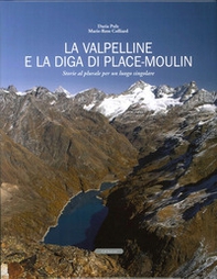 La Valpelline e la diga di Place-Moulin. Storie al plurale per un luogo singolare - Librerie.coop