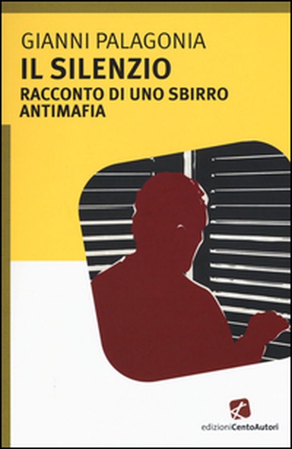 Il silenzio. Racconto di uno sbirro antimafia - Librerie.coop Il silenzio. Racconto di uno sbirro antimafia - Librerie.coop