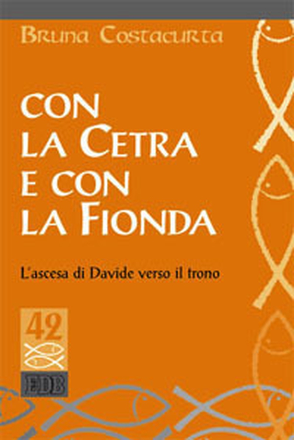 Con la cetra e con la fionda. L'ascesa di Davide verso il trono - Librerie.coop Con la cetra e con la fionda. L'ascesa di Davide verso il trono - Librerie.coop
