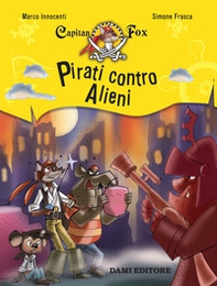 Pirati contro alieni. Capitan Fox - Librerie.coop