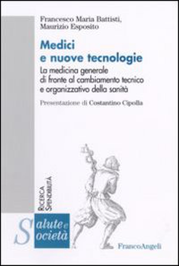 Medici e nuove tecnologie. La medicina generale di fronte al cambiamento tecnico e organizzativo della sanità - Librerie.coop Medici e nuove tecnologie. La medicina generale di fronte al cambiamento tecnico e organizzativo della sanità - Librerie.coop