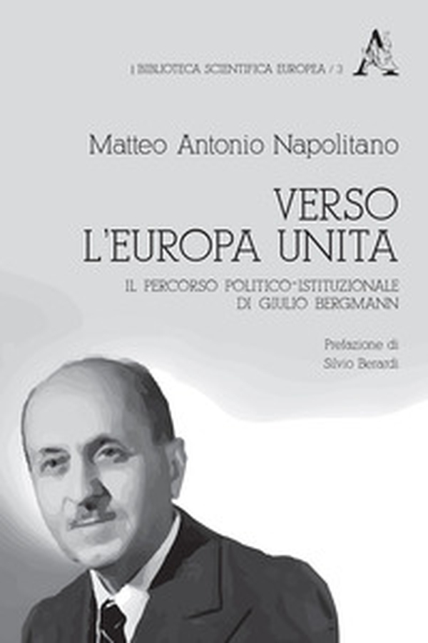 Verso l'Europa unita. Il percorso politico-istituzionale di Giulio Bergmann - Librerie.coop Verso l'Europa unita. Il percorso politico-istituzionale di Giulio Bergmann - Librerie.coop