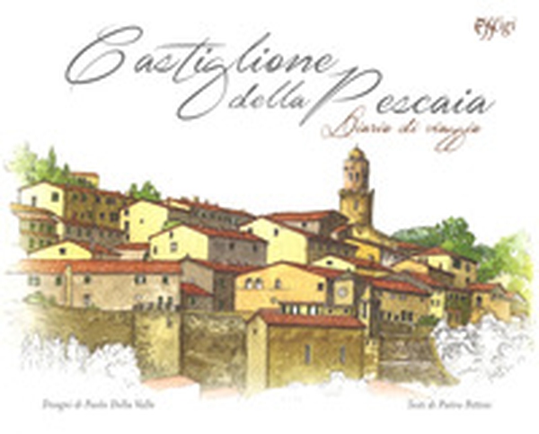 Castiglione della Pescaia. Diario di viaggio - Librerie.coop Castiglione della Pescaia. Diario di viaggio - Librerie.coop