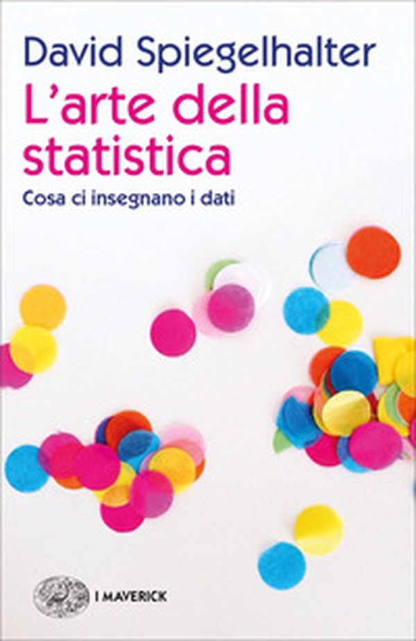L'arte della statistica. Cosa ci insegnano i dati - Librerie.coop L'arte della statistica. Cosa ci insegnano i dati - Librerie.coop