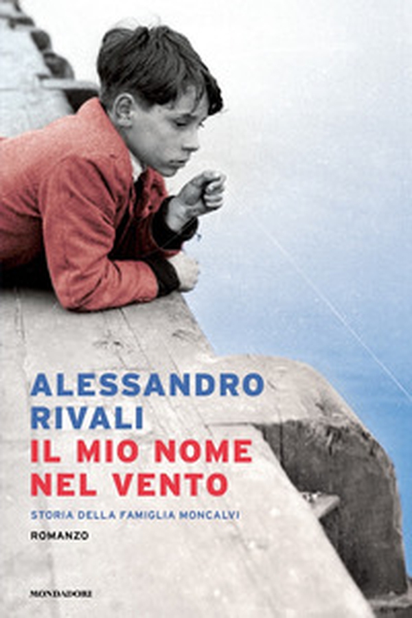 Il mio nome nel vento. Storia della famiglia Moncalvi - Librerie.coop Il mio nome nel vento. Storia della famiglia Moncalvi - Librerie.coop
