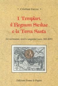 I templari, il Regnum Siciliae e la Terra Santa. Tra normanni, svevi e angioini (secc. XII-XIV) - Librerie.coop