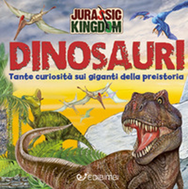 Alla scoperta dei dinosauri. Jurassic Kingdom - Librerie.coop Alla scoperta dei dinosauri. Jurassic Kingdom - Librerie.coop