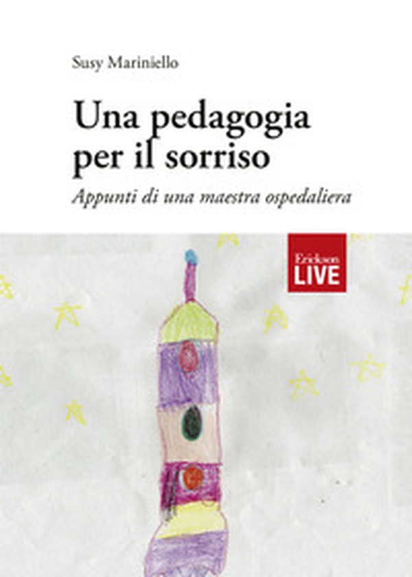 pedagogia per il sorriso. Appunti di una maestra ospedaliera, Una - Librerie.coop pedagogia per il sorriso. Appunti di una maestra ospedaliera, Una - Librerie.coop