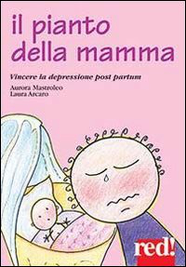 Il pianto della mamma. Vincere la depressione post partum - Librerie.coop Il pianto della mamma. Vincere la depressione post partum - Librerie.coop
