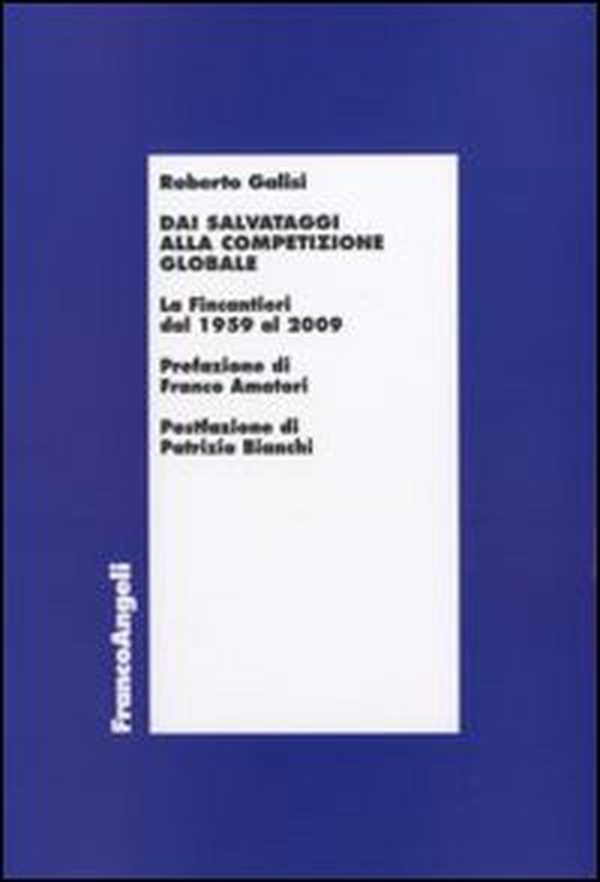 Dai salvataggi alla competizione globale. La Fincantieri dal 1959 al 2009 - Librerie.coop Dai salvataggi alla competizione globale. La Fincantieri dal 1959 al 2009 - Librerie.coop