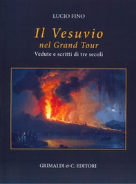 Il Vesuvio nel Grand tour. Vedute e scritti di tre secoli - Librerie.coop