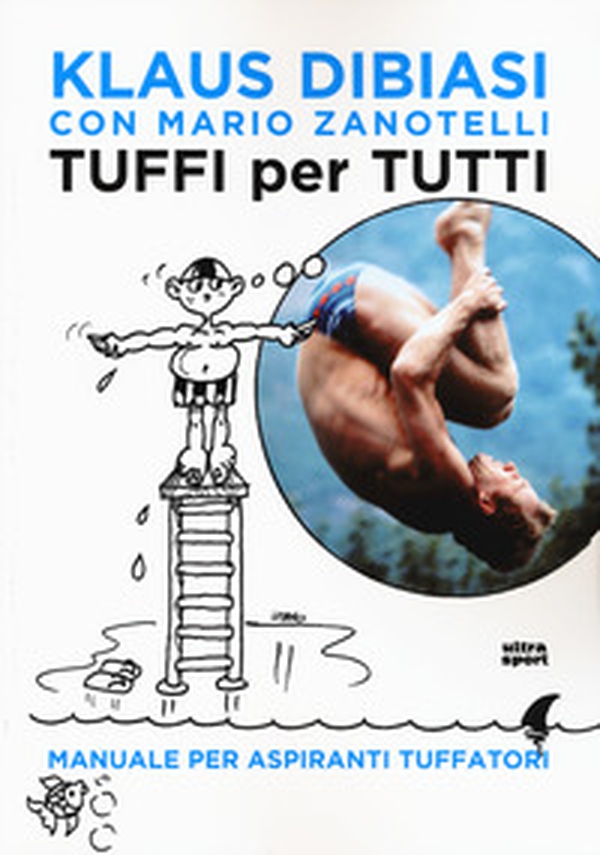 Tuffi per tutti. Manuale per aspiranti tuffatori - Librerie.coop Tuffi per tutti. Manuale per aspiranti tuffatori - Librerie.coop