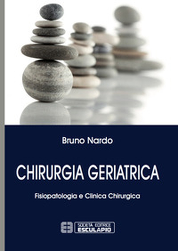 Chirurgia geriatrica. Fisiopatologia e clinica chirurgica - Librerie.coop Chirurgia geriatrica. Fisiopatologia e clinica chirurgica - Librerie.coop