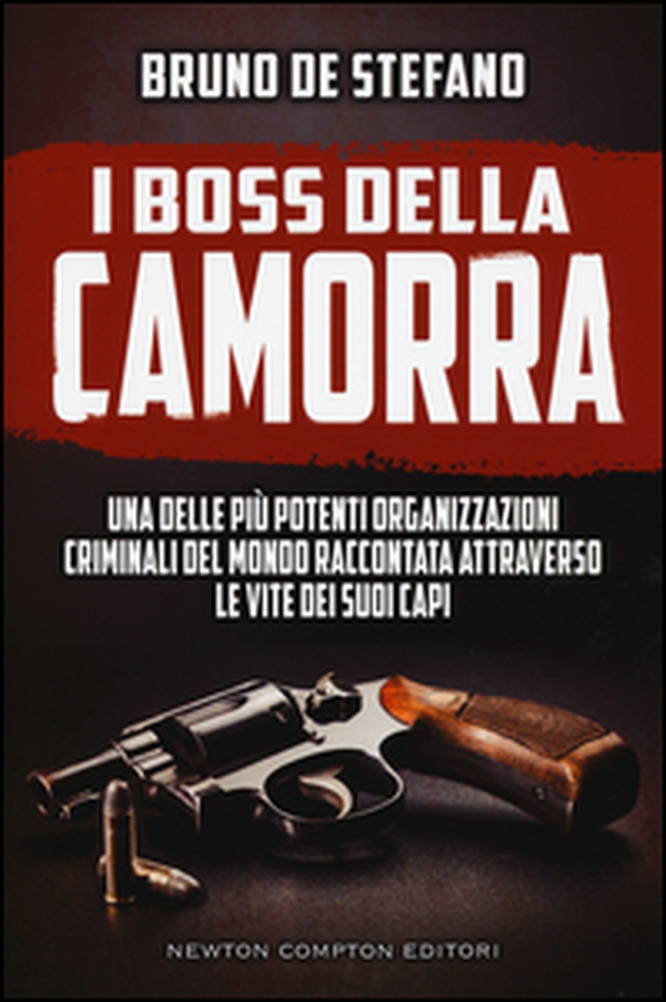 I boss della Camorra. Una delle più potenti organizzazioni criminali del mondo raccontata attraverso le vite dei suoi capi - Librerie.coop I boss della Camorra. Una delle più potenti organizzazioni criminali del mondo raccontata attraverso le vite dei suoi capi - Librerie.coop