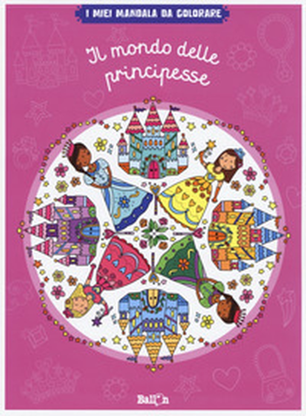 Il mondo delle principesse. I miei mandala da colorare - Librerie.coop Il mondo delle principesse. I miei mandala da colorare - Librerie.coop