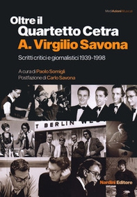 Oltre il Quartetto Cetra. A. Virgilio Savona. Scritti critici e giornalistici 1939-1998 - Librerie.coop