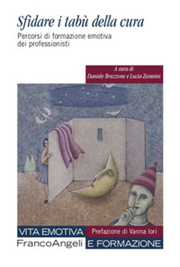 Sfidare i tabù della cura. Percorsi di formazione emotiva dei professionisti - Librerie.coop Sfidare i tabù della cura. Percorsi di formazione emotiva dei professionisti - Librerie.coop