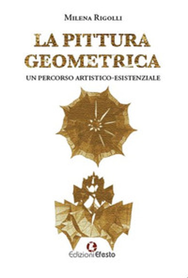 La pittura geometrica. Un percorso artistico-esistenziale - Librerie.coop La pittura geometrica. Un percorso artistico-esistenziale - Librerie.coop