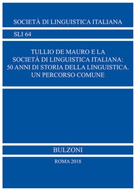 Tullio De Mauro e la Società di Linguistica Italiana: 50 anni di storia della linguistica Un percorso comune - Librerie.coop