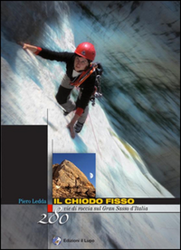 Il chiodo fisso. 280 vie di roccia sul Gran Sasso d'Italia - Librerie.coop Il chiodo fisso. 280 vie di roccia sul Gran Sasso d'Italia - Librerie.coop