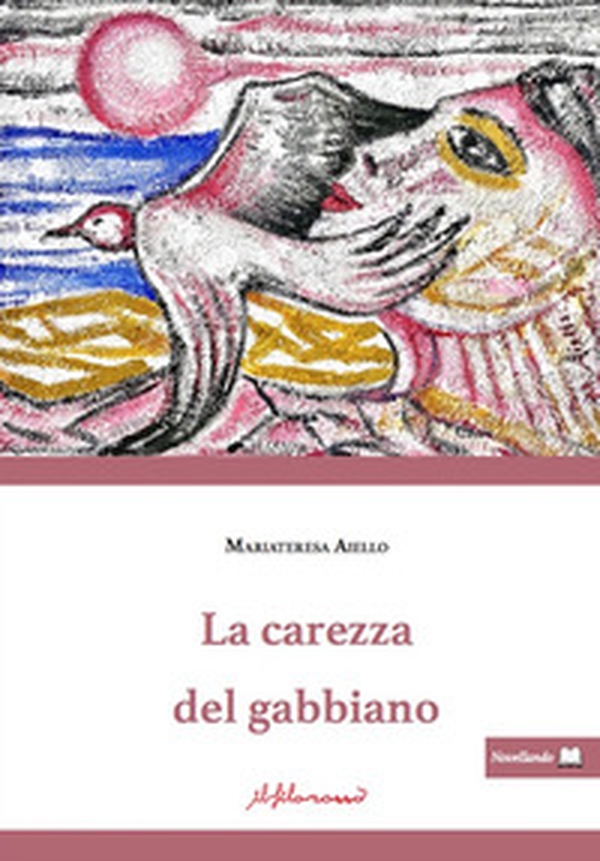 La carezza del gabbiano - Librerie.coop La carezza del gabbiano - Librerie.coop