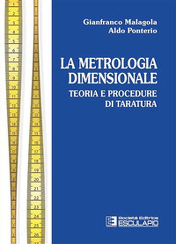 Metrologia dimensionale. Teoria e procedure di taratura - Librerie.coop Metrologia dimensionale. Teoria e procedure di taratura - Librerie.coop