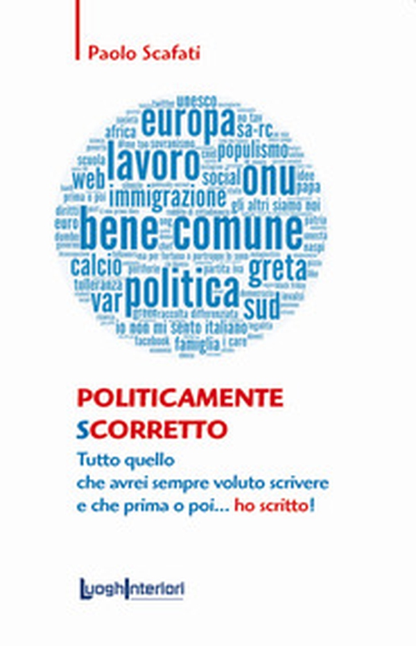 Politicamente scorretto. Tutto quello che avrei sempre voluto scrivere e che prima o poi... ho scritto! - Librerie.coop Politicamente scorretto. Tutto quello che avrei sempre voluto scrivere e che prima o poi... ho scritto! - Librerie.coop
