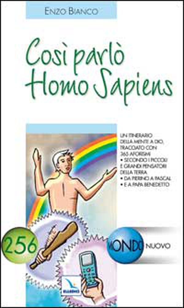 Così parlò Homo Sapiens. Un itinerario della mente a Dio, tracciato con 365 aforismi. secondo i piccoli e grandi pensatori della Terra - Librerie.coop Così parlò Homo Sapiens. Un itinerario della mente a Dio, tracciato con 365 aforismi. secondo i piccoli e grandi pensatori della Terra - Librerie.coop