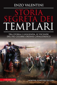 Storia segreta dei Templari. Tra storia e leggenda, le vicende del più celebre ordine cavalleresco - Librerie.coop