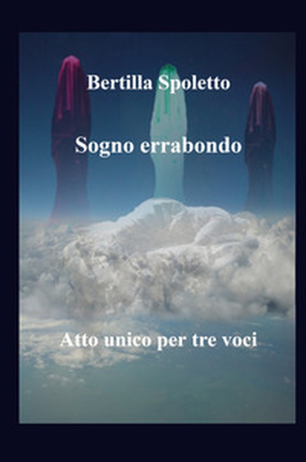 Sogno errabondo. Atto unico per tre voci - Librerie.coop Sogno errabondo. Atto unico per tre voci - Librerie.coop