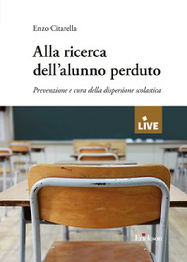 Alla ricerca dell'alunno perduto. Prevenzione e cura della dispersione scolastica - Librerie.coop Alla ricerca dell'alunno perduto. Prevenzione e cura della dispersione scolastica - Librerie.coop