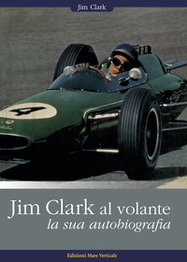 Jim Clark al volante. La sua autobiografia - Librerie.coop Jim Clark al volante. La sua autobiografia - Librerie.coop
