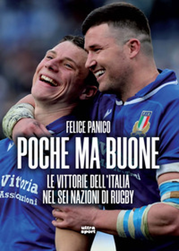Poche ma buone. Le vittorie dell'Italia nel Sei Nazioni di rugby - Librerie.coop Poche ma buone. Le vittorie dell'Italia nel Sei Nazioni di rugby - Librerie.coop