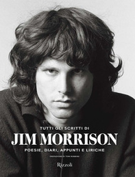 Tutti gli scritti di Jim Morrison. Poesie, diari, appunti e liriche - Librerie.coop