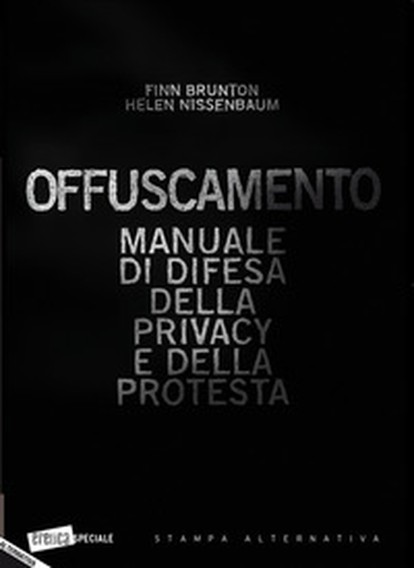 Offuscamento. Manuale di difesa della privacy e della protesta - Librerie.coop Offuscamento. Manuale di difesa della privacy e della protesta - Librerie.coop