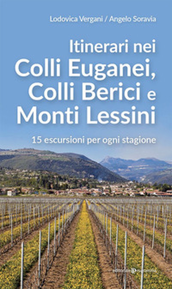 Itinerari nei Colli Euganei, Colli Iberici e Monti Lessini. 15 escursioni per ogni stagione - Librerie.coop Itinerari nei Colli Euganei, Colli Iberici e Monti Lessini. 15 escursioni per ogni stagione - Librerie.coop