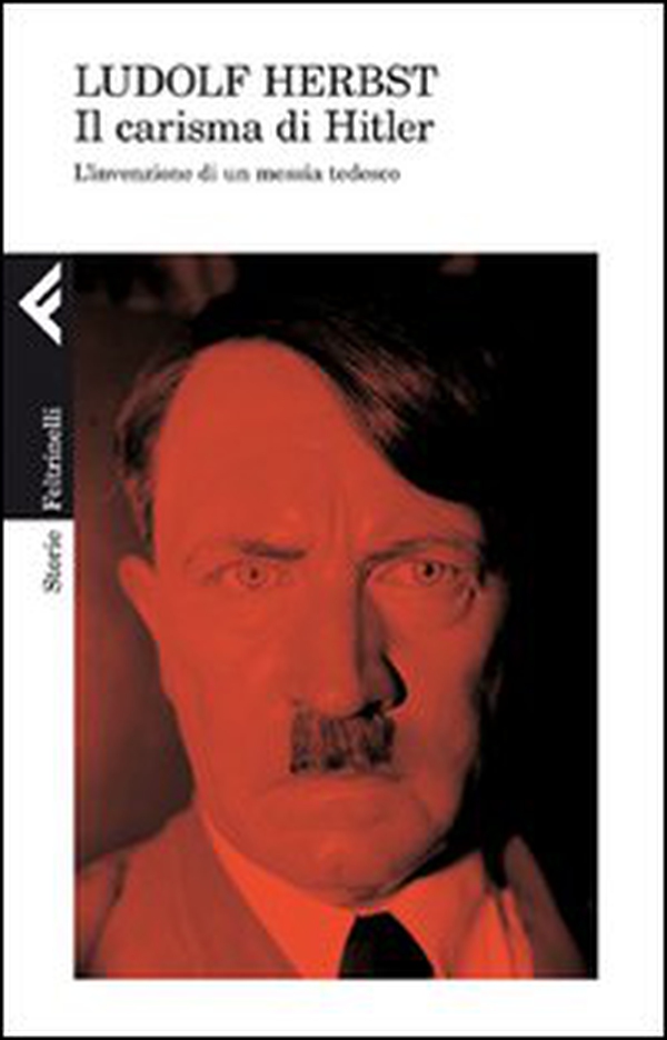 Il carisma di Hitler. L'invenzione di un messia tedesco - Librerie.coop Il carisma di Hitler. L'invenzione di un messia tedesco - Librerie.coop