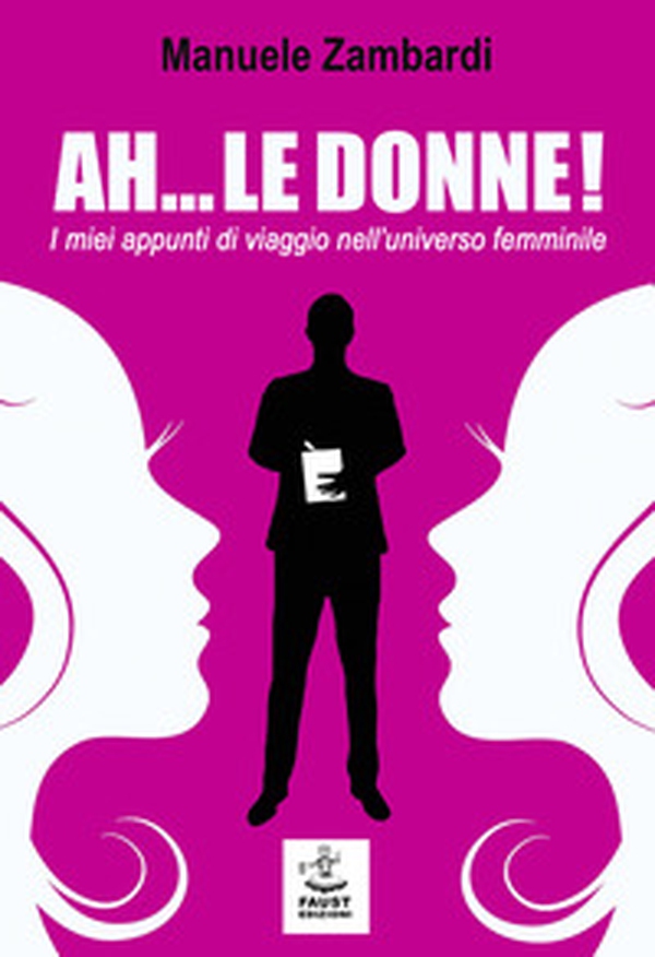 Ah... le donne! I miei appunti di viaggio nell'universo femminile - Librerie.coop Ah... le donne! I miei appunti di viaggio nell'universo femminile - Librerie.coop