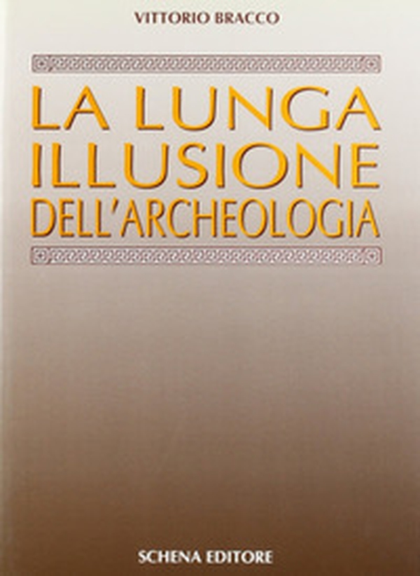 La lunga illusione dell'archeologia - Librerie.coop La lunga illusione dell'archeologia - Librerie.coop