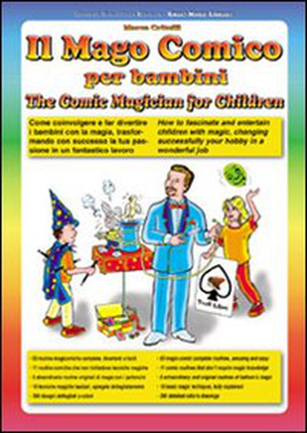 Il mago comico per bambini. Come coinvolgere e far divertire i bambini con la magia, trasformando con successo la tua passione in un fantastico lavoro - Librerie.coop Il mago comico per bambini. Come coinvolgere e far divertire i bambini con la magia, trasformando con successo la tua passione in un fantastico lavoro - Librerie.coop