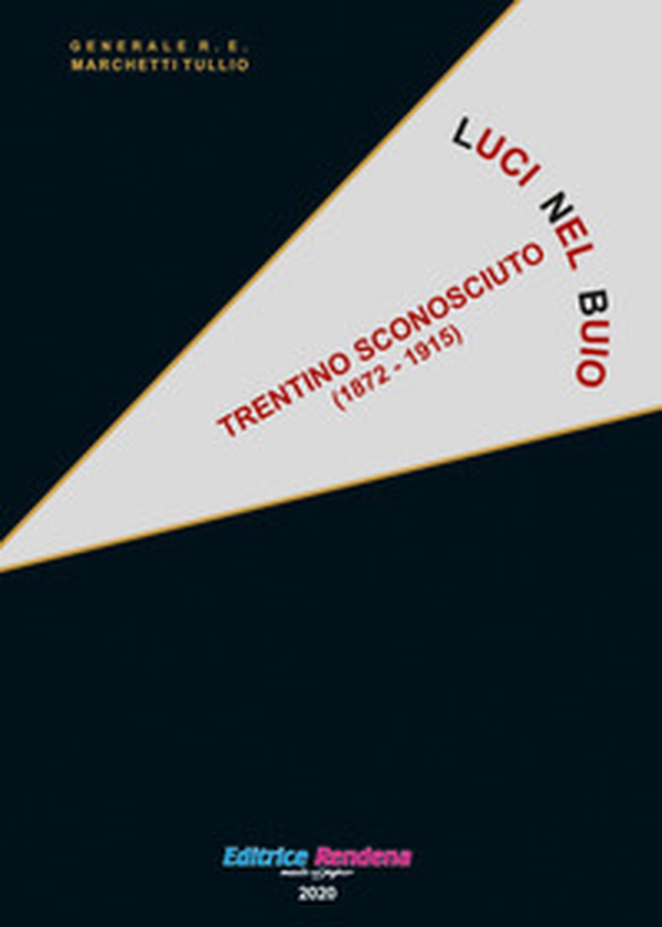 Luci nel buio. Trentino sconosciuto 1872-1915 - Librerie.coop Luci nel buio. Trentino sconosciuto 1872-1915 - Librerie.coop