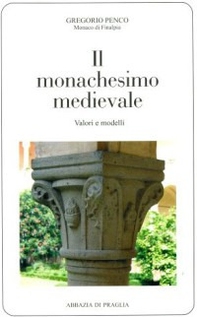 Il monachesimo medievale. Valori e modelli - Librerie.coop