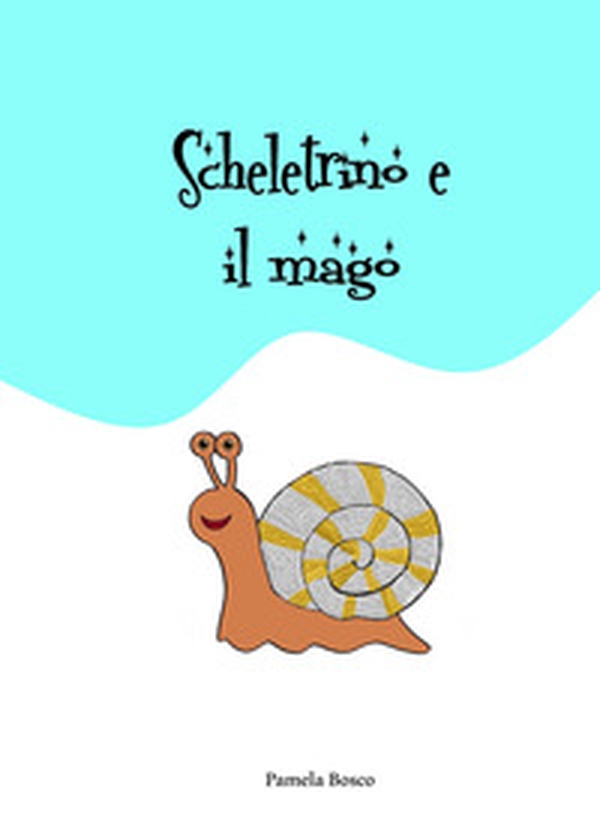 Scheletrino e il mago - Librerie.coop Scheletrino e il mago - Librerie.coop