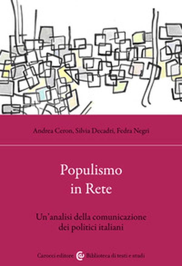 Populismo in rete. Un'analisi della comunicazione dei politici italiani - Librerie.coop Populismo in rete. Un'analisi della comunicazione dei politici italiani - Librerie.coop
