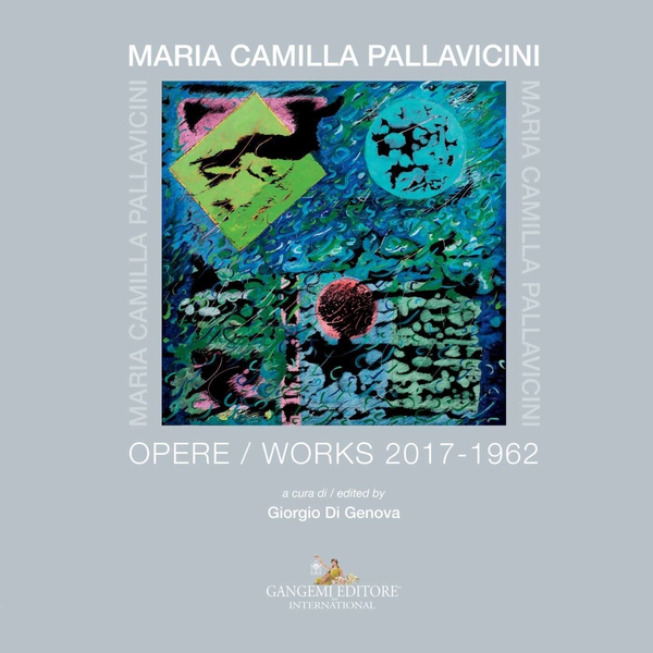 Maria Camilla Pallavicini. Opere / Works 2017-1962 - Librerie.coop Maria Camilla Pallavicini. Opere / Works 2017-1962 - Librerie.coop